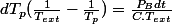 dT_{p}(\frac{1}{T_{ext}}-\frac{1}{T_{p}})=\frac{P_{B}dt}{C.T_{ext}}