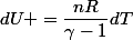 dU =\dfrac{nR}{\gamma-1}dT
