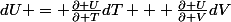 dU = \frac{\partial U}{\partial T}dT + \frac{\partial U}{\partial V}dV