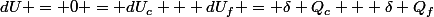 dU = 0 = dU_c + dU_f = \delta Q_c + \delta Q_f