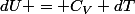 dU = C_V dT