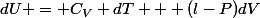 dU = C_V dT + (l-P)dV