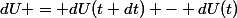 dU = dU(t+dt) - dU(t)