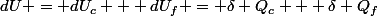 dU = dU_c + dU_f = \delta Q_c + \delta Q_f
