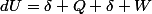 dU=\delta Q+\delta W