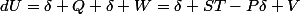 dU=\delta Q+\delta W=\delta ST-P\delta V