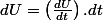 dU=\left(\frac{dU}{dt}\right).dt