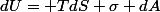 dU= TdS+\sigma dA
