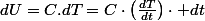 dU=C.dT=C\cdot\left(\frac{dT}{dt}\right)\cdot dt