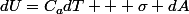dU=C_adT + \sigma dA