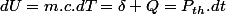 dU=m.c.dT=\delta Q=P_{th}.dt