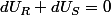 dU_{R}+dU_{S}=0