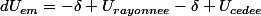 dU_{em}=-\delta U_{rayonnee}-\delta U_{cedee}