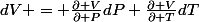 dV = \frac{\partial V}{\partial P}dP+\frac{\partial V}{\partial T}dT