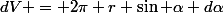 dV = 2\pi r \sin \alpha d\alpha