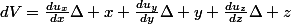 dV=\frac{du_x}{dx}\Delta x \frac{du_y}{dy}\Delta y \frac{du_z}{dz}\Delta z