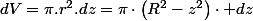 dV=\pi.r^{2}.dz=\pi\cdot\left(R^{2}-z^{2}\right)\cdot dz