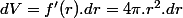 dV=f'(r).dr=4\pi.r^{2}.dr