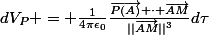dV_{P} = \frac{1}{4\pi\epsilon_0}\frac{\vec{P(A)} \cdot \vec{AM}}{||\vec{AM}||^3}d\tau