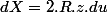 dX=2.R.z.du