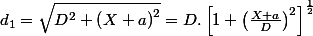 d_{1}=\sqrt{D^{2}+\left(X+a\right)^{2}}=D.\left[1+\left(\frac{X+a}{D}\right)^{2}\right]^{\frac{1}{2}}