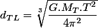 d_{TL}=\sqrt[3]{\dfrac{G.M_{T}.T^{2}}{4\pi^{2}}}