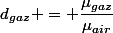 d_{gaz} = \dfrac{\mu_{gaz}}{\mu_{air}}