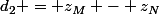 d_2 = z_M - z_N
