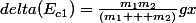 delta(E_{c1})=\frac{m_{1}m_{2}}{(m_{1} + m_{2})}gx