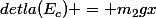 detla(E_{c}) = m_{2}gx