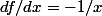 df/dx=-1/x