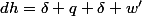 dh=\delta q+\delta w'