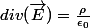 div(\overrightarrow{E})=\frac{\rho}{\epsilon_0}