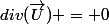 div(\overrightarrow{U}) = 0