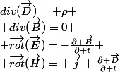 div(\vec{D})= \rho
 \\ div(\vec{B})=0
 \\ \vec{rot}(\vec{E})=-\frac{\partial \vec{B}}{\partial t}
 \\ \vec{rot}(\vec{H})= \vec{j}+\frac{\partial \vec{D}}{\partial t}
