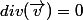 div(\vec{v})=0