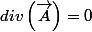 div\left(\overrightarrow{A}\right)=0