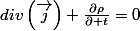 div\left(\overrightarrow{j}\right)+\frac{\partial\rho}{\partial t}=0