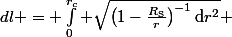 dl = \int_0^{r_c} \sqrt{\left(1-\frac{R_\mathrm{S}}{r}\right)^{-1}\mathrm{d}r^2} 