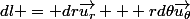 dl = dr\vec{u_r} + rd\theta\vec{u_\theta}