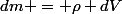 dm = \rho dV