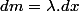 dm=\lambda.dx