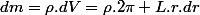 dm=\rho.dV=\rho.2\pi L.r.dr