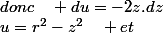 u=r^{2}-z^{2}\quad et\;donc\quad du=-2z.dz