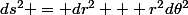 ds^2 = dr^2 + r^2d\theta^2
