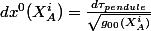 dx^0(X_A^i)=\frac{d\tau_{pendule}}{\sqrt{g_{00}(X_A^i)}}
