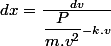 dx=\frac{dv}{\dfrac{P}{m.v^{2}}-k.v}