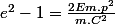 e^{2}-1=\frac{2Em.p^{2}}{m.C^{2}}
