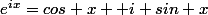e^{ix}=cos x +i sin x
