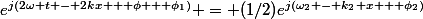 e^{j(2\omega t - 2kx + \phi + \phi_1)} = (1/2)e^{j(\omega_2 - k_2 x + \phi_2)}